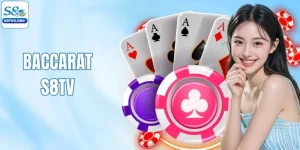 Baccarat S8tv - Tựa Game Bài Được Chơi Nhiều Nhất 2026