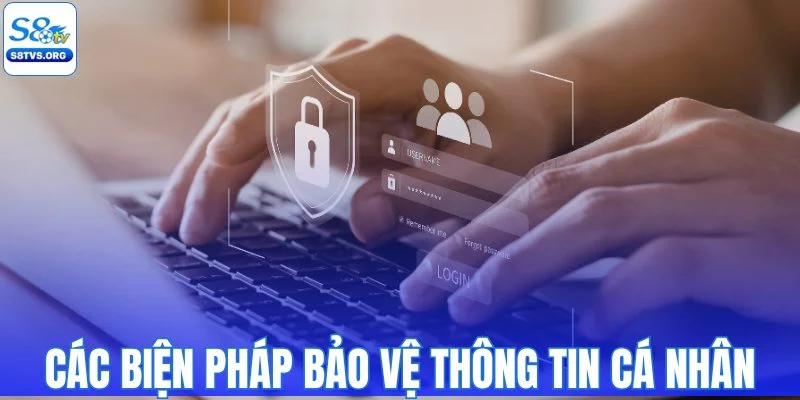 Các biện pháp bảo vệ thông tin cá nhân