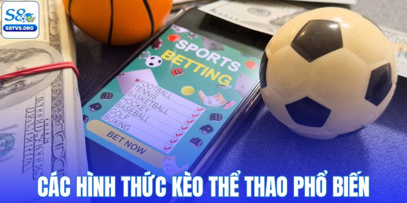 Các hình thức kèo cược hay gặp ở sảnh thể thao