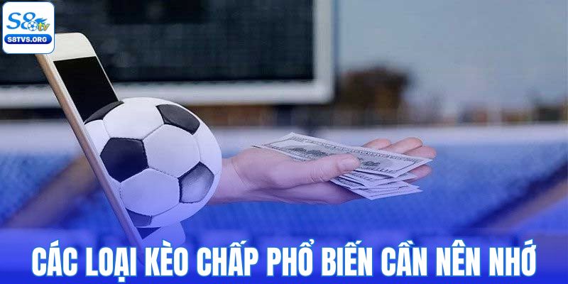 Các loại kèo chấp phổ biến cần nên nhớ