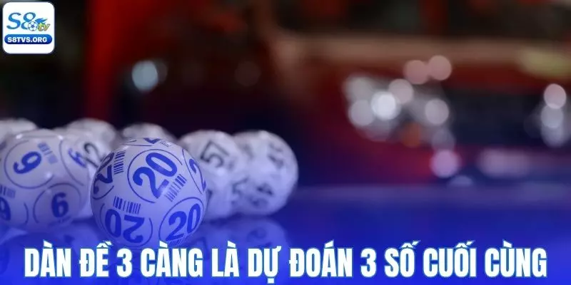 Dàn đề 3 càng là dự đoán 3 số cuối cùng giải Đặc biệt