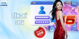 Đăng Ký S8TV - Nhận Ngay 88K Tiền Thưởng Dành Cho Tân Thủ