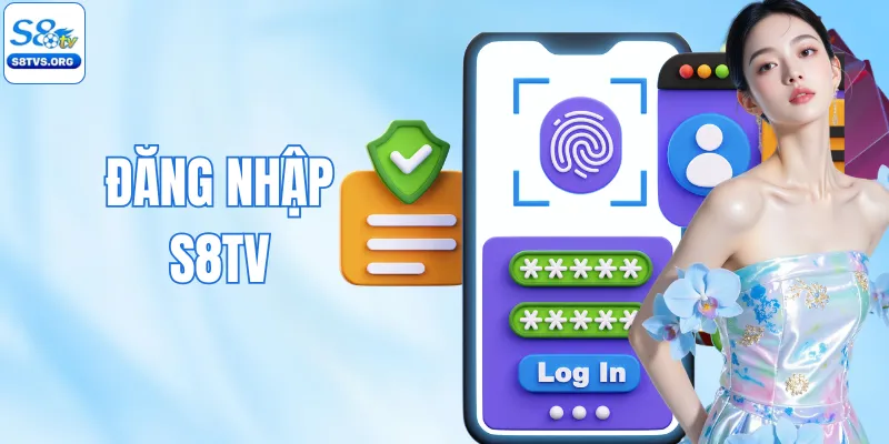 Đăng Nhập S8TV - Vào Kho Game Với 4 Bước Bảo Mật Tối Ưu