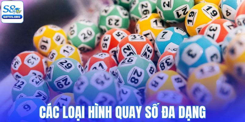 Đầy đủ các loại hình quay số
