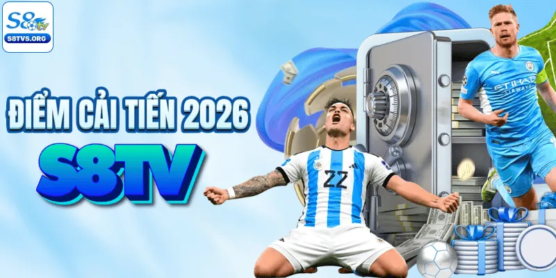 Điểm mặt 4 yếu tố cải tiến tại sân S8TV