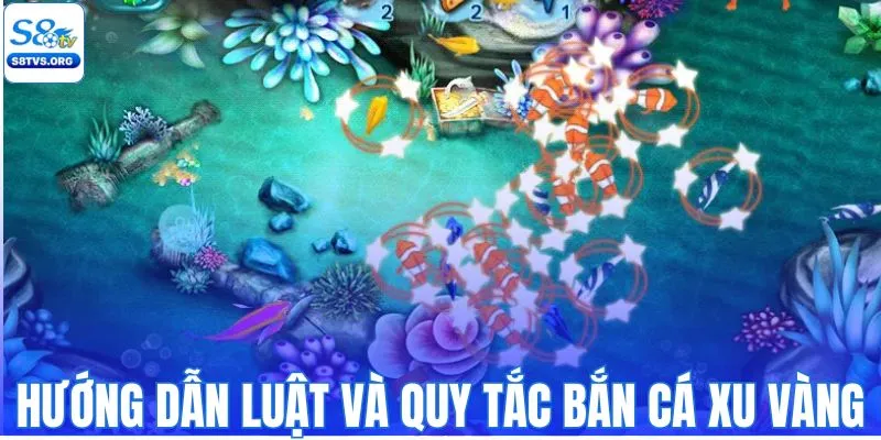 Hướng dẫn luật và quy tắc bắn cá xu vàng