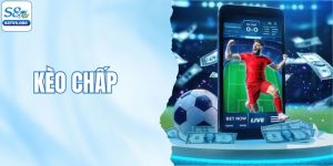 Kèo Chấp | Tìm Hiểu Những Thông Tin Chuẩn Nhất 2026