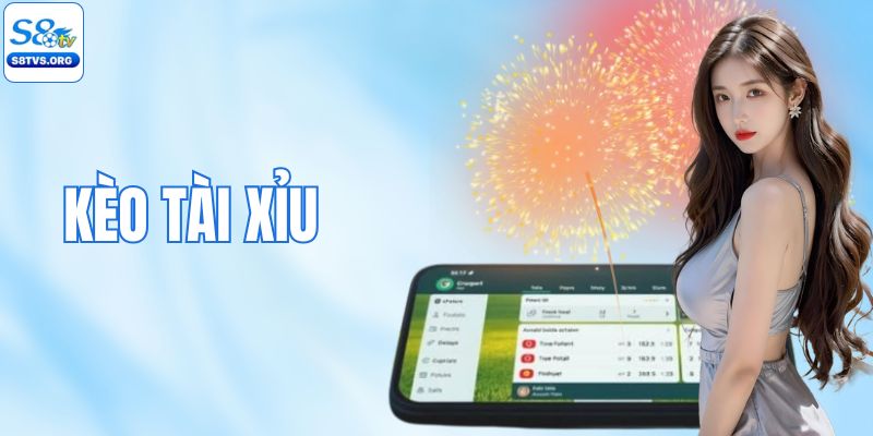 Kèo Tài Xỉu - Cách Đọc Chuẩn Và Đặt Cược Thông Minh Tại S8TV