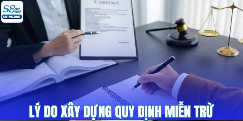 Lý do xây dựng quy định miễn trừ trách nhiệm