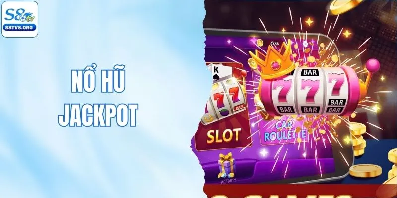 Nổ Hũ Jackpot - Cơ Hội Trúng Giải Thưởng 1 Tỷ Hôm Nay