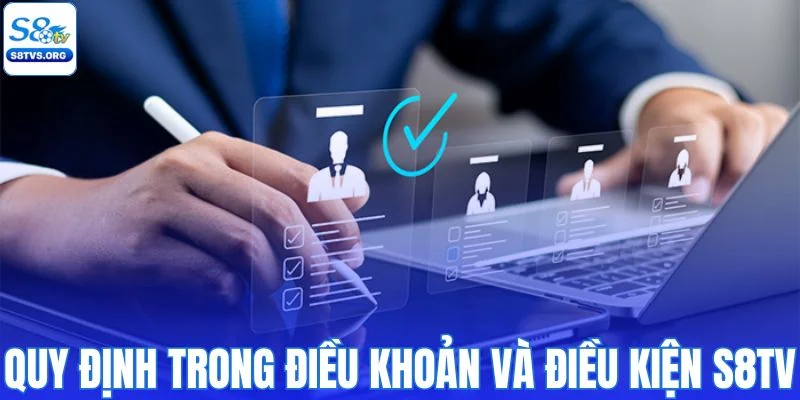 Quy định trong chính sách điều khoản và điều kiện S8TV