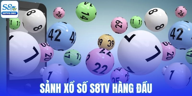 Sảnh xổ số S8tv dẫn đầu thị trường