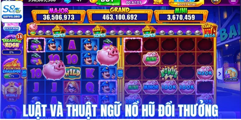 Tìm hiểu về luật và thuật ngữ nổ hũ đổi thưởng